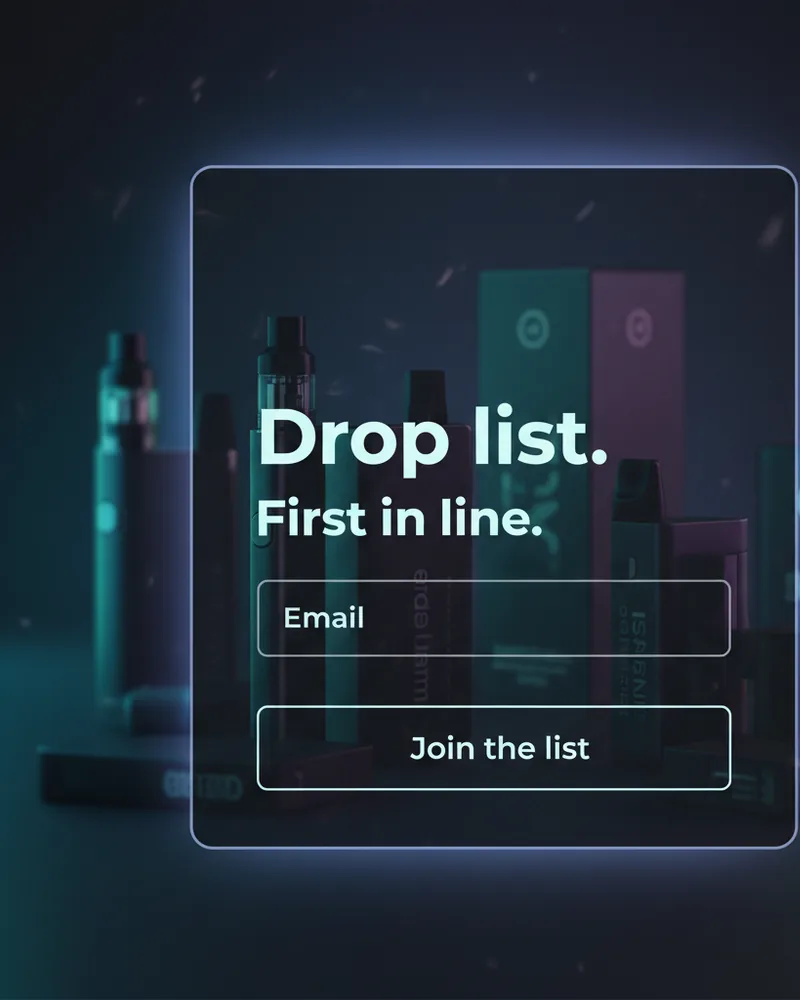 Vape ad creative example 2: Drop list. First in line.