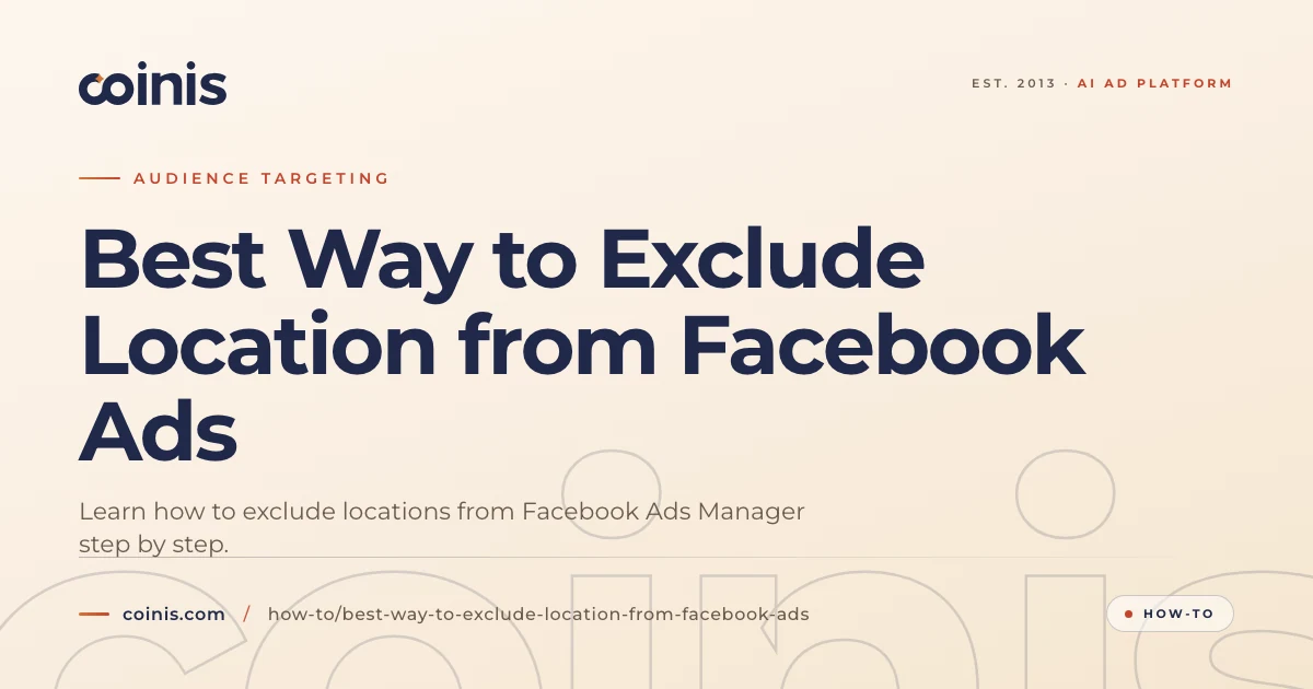 Best Way to Exclude Location from Facebook Ads | Coinis