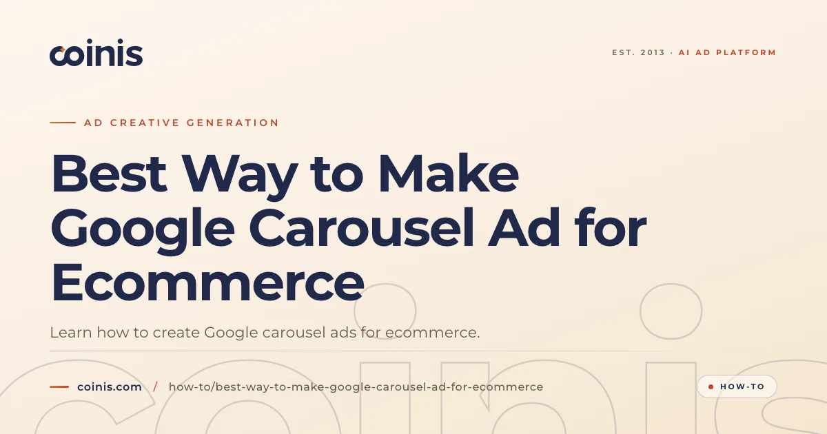 Best Way to Make Google Carousel Ad for Ecommerce | Coinis