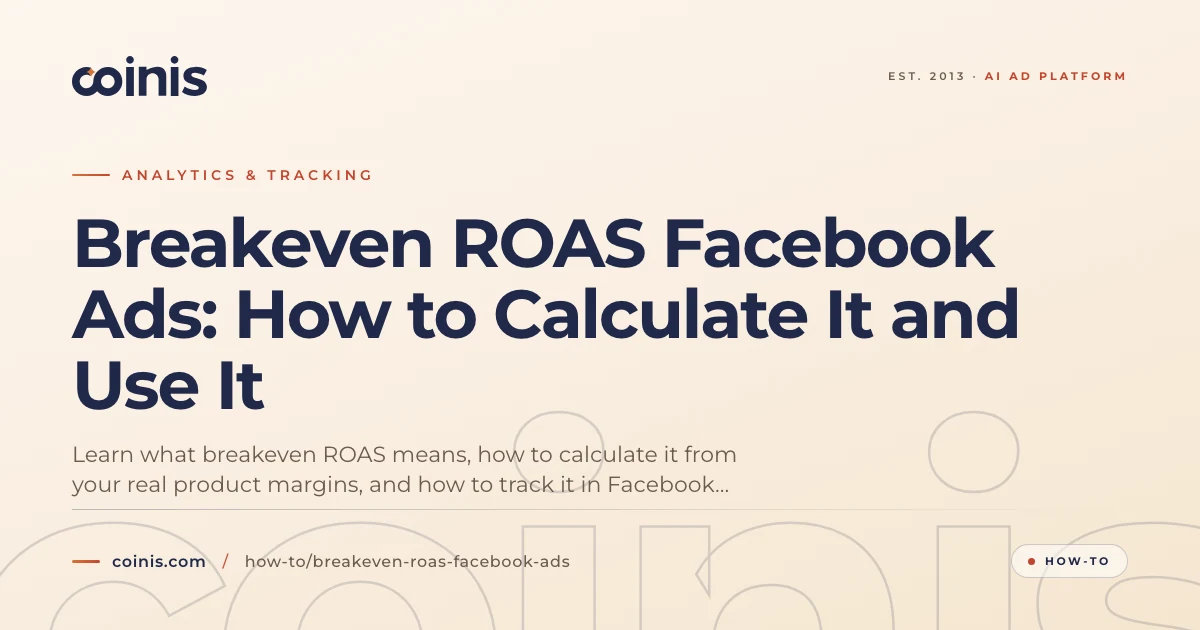 Breakeven ROAS Facebook Ads: How to Calculate It and Use It | Coinis