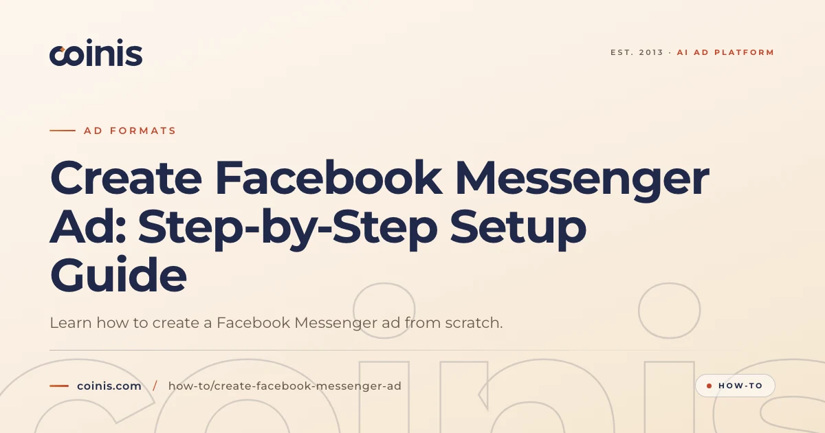 Create Facebook Messenger Ad: Step-by-Step Setup Guide | Coinis