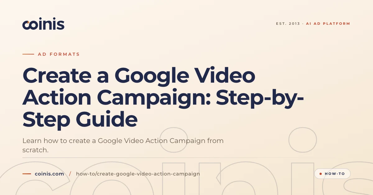 Google Action Create a Google Video Action Campaign: Step-by-Step Guide | Coinis