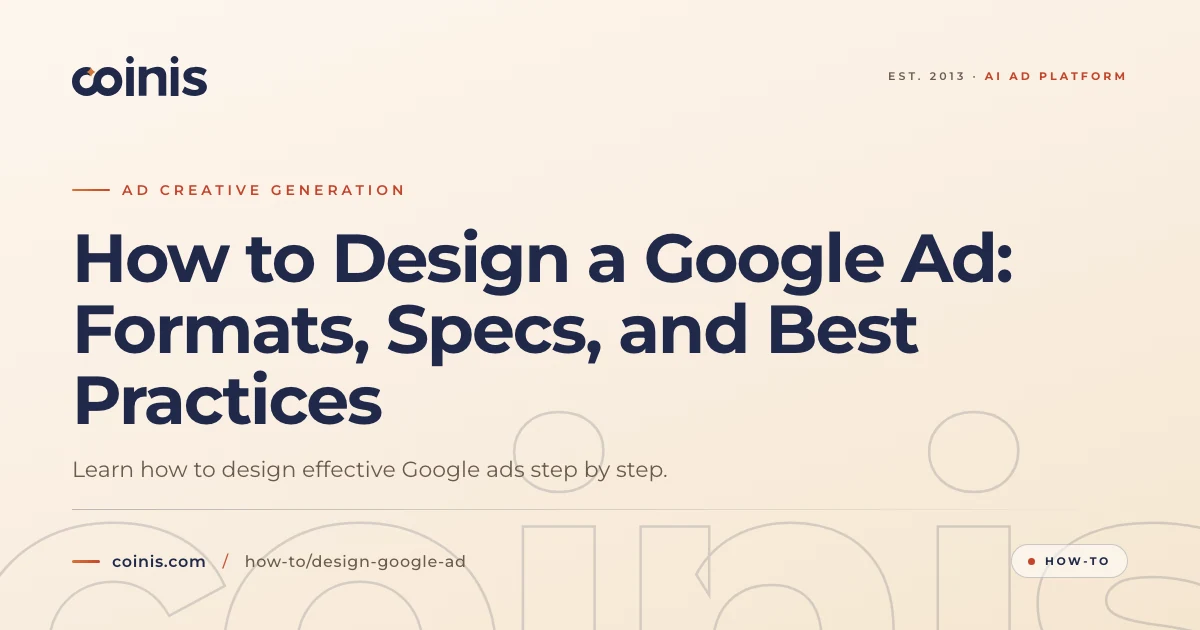 How to Design a Google Ad: Formats, Specs, and Best Practices | Coinis