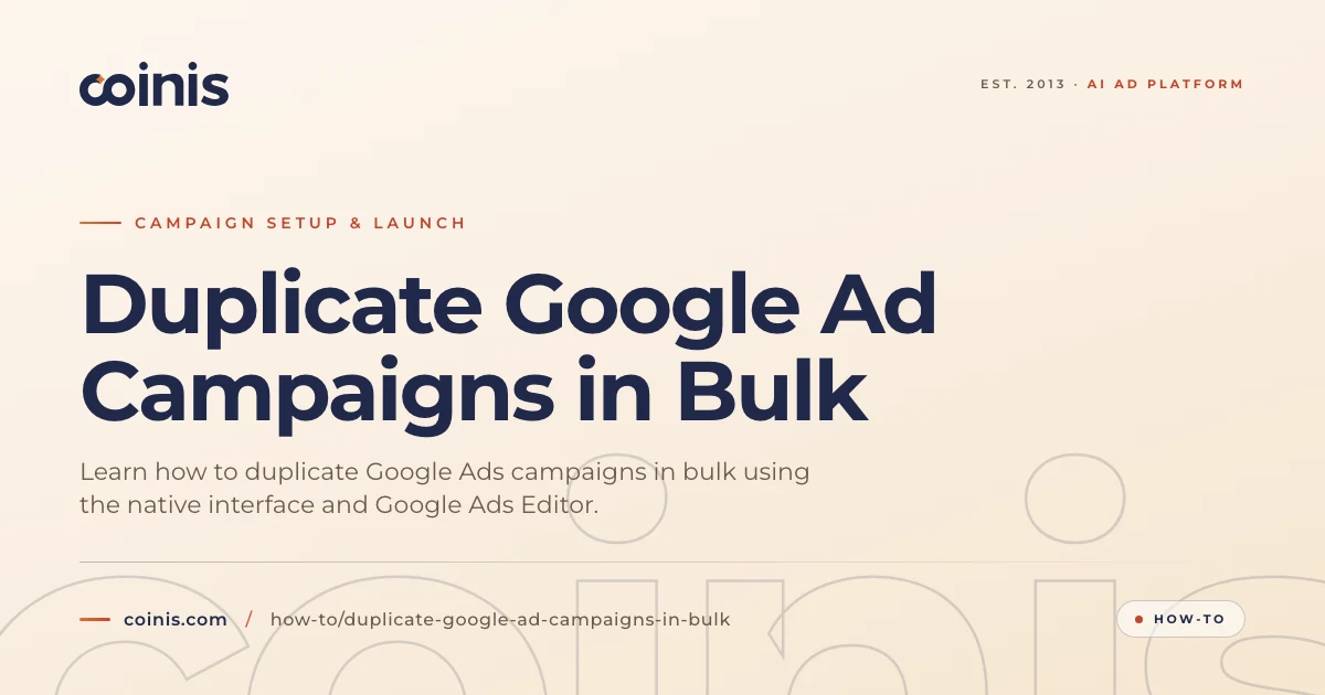 Duplicate Google Ad Campaigns in Bulk | Coinis
