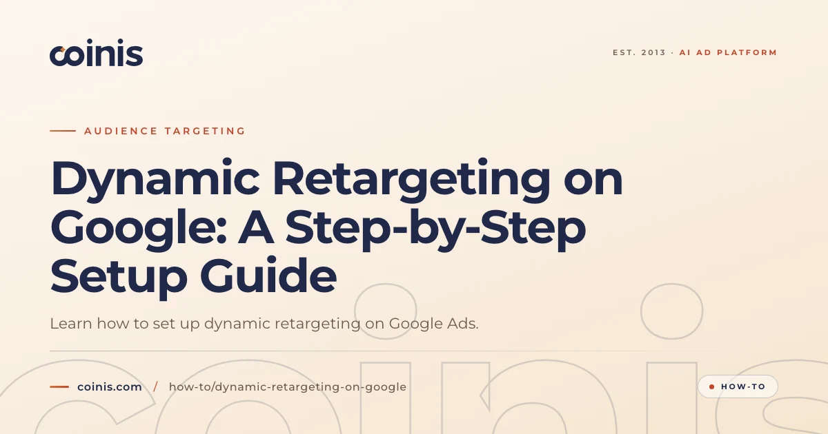 Dynamic Retargeting Example Dynamic Retargeting on Google: A Step-by-Step Setup Guide | Coinis