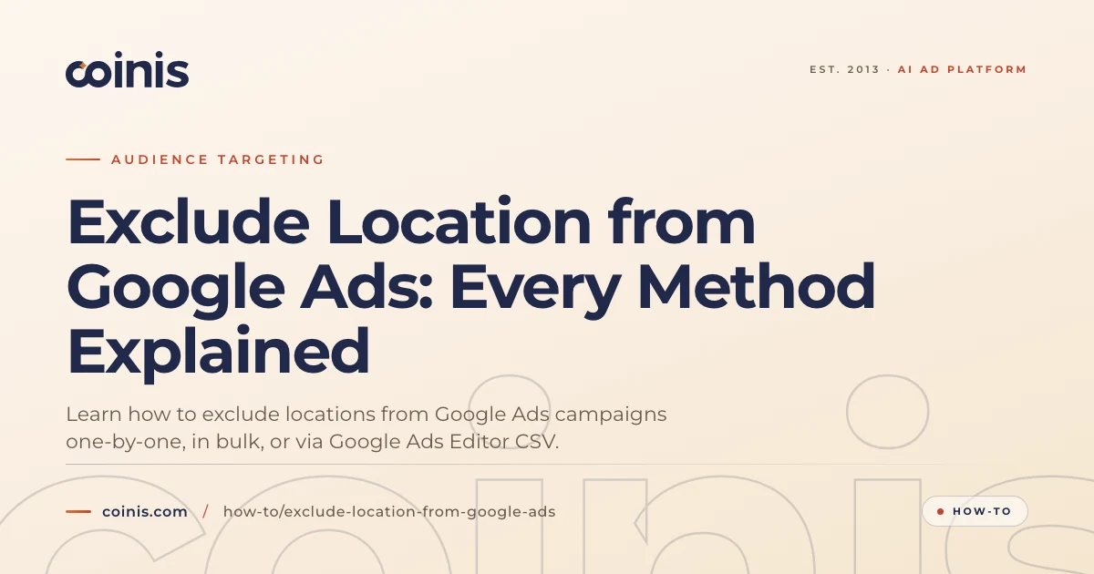 Exclude Location from Google Ads: Every Method Explained | Coinis