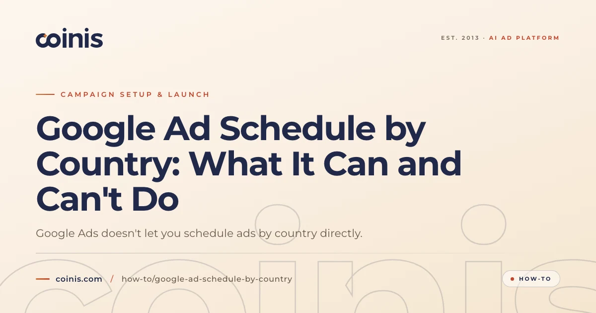 Google Ad Schedule by Country: What It Can and Can't Do | Coinis