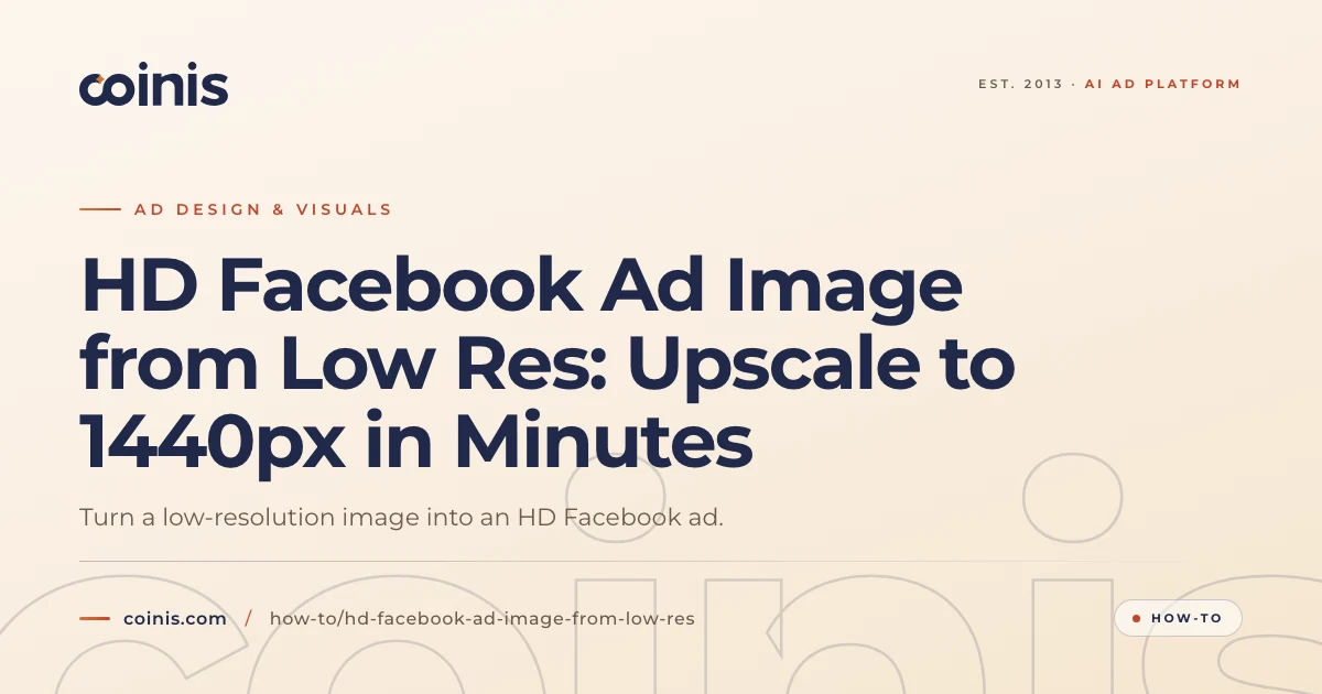 HD Facebook Ad Image from Low Res: Upscale to 1440px in Minutes | Coinis