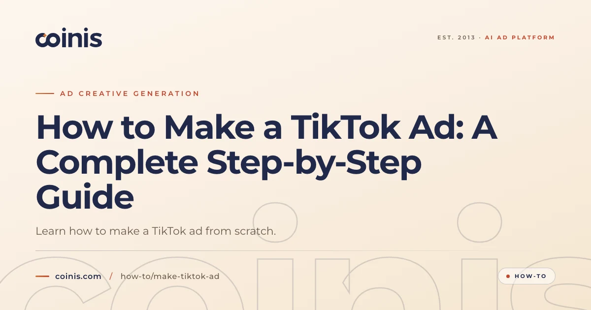 How to Make a TikTok Ad: A Complete Step-by-Step Guide | Coinis