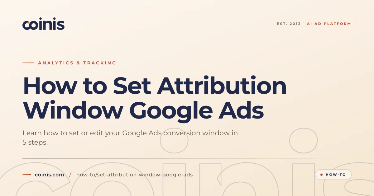 How to Set Attribution Window Google Ads | Coinis
