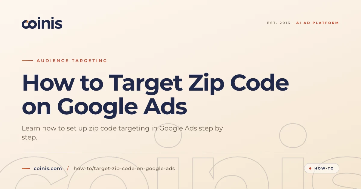How to Target Zip Code on Google Ads | Coinis